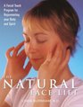 The Natural FaceLift A Facial Touch Program for Rejuvenating Your Body and Spirit