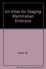 Atlas for Staging Mammalian  Chicks Embryos An