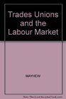 Trade Unions and the Labour Market