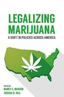 Legalizing Marijuana A Shift in Policies Across America