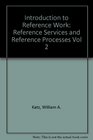 Introduction to Reference Work Reference Services and Reference Processes