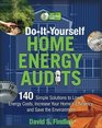 Do-It-Yourself Home Energy Audits: 101 Simple Solutions to Lower Energy Costs, Increase Your Home's Efficiency, and Save the Environmen (Tab Green Guru Guides)