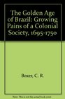 The Golden Age of Brazil Growing Pains of a Colonial Society 16951750
