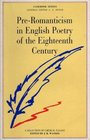 PreRomanticism in English Poetry of the Eighteenth Century the Poetic Art and Significance of Thomson Gray Collins Goldsmith Cowper and Crabbe