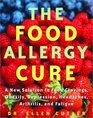 The Food Allergy Cure  A New Solution to Food Cravings Obesity Depression Headaches Arthritis and Fatigue