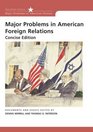Major Problems in American Foreign Relations Documents and Essays Concise Edition