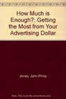 How Much Is Enough Getting the Most from Your Advertising Dollar
