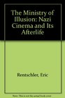 The Ministry of Illusion Nazi Cinema and Its Afterlife
