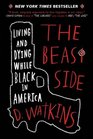 The Beast Side: Living and Dying While Black in America