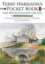 Terry Harrison's Pocket Book for Watercolour Artists Over 100 Essential Tips to Improve Your Painting