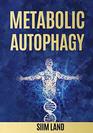 Metabolic Autophagy Practice Intermittent Fasting and Resistance Training to Build Muscle and Promote Longevity