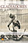 Breve Historia de los Gladiadores Descubra la historia real de los legendarios y sanguinarios Gladiadores Romanos