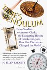 Time's Pendulum From Sundials to Atomic Clocks the Fascinating History of Timekeeping and How Our Discoveries Changed the World