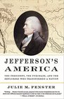 Jefferson's America The President the Purchase and the Explorers Who Transformed a Nation