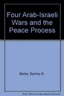 Four ArabIsraeli Wars and the Peace Process
