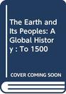 The Earth and Its Peoples A Global History  To 1500