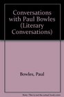 Conversations With Paul Bowles