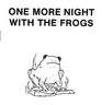 1 More Night With The Frogs