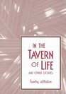 In the Tavern of Life and Other Stories
