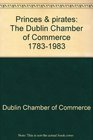 Princes  pirates The Dublin Chamber of Commerce 17831983