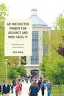 An Instructor Primer for Adjunct and New Faculty Foundations for Career Success