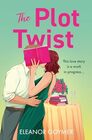The Plot Twist: A book lovers romcom perfect for fans of Lindsey Kelk and Emily Henry