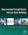 Deep Learning through Sparse and LowRank Modeling