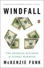 Windfall The Booming Business of Global Warming