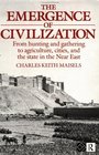 The Emergence of Civilization From Hunting and Gathering to Agriculture Cities and the State in the Near East