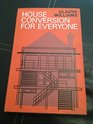 House Conversion for Everyone
