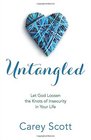 Untangled Let God Loosen the Knots of Insecurity in Your Life