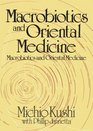 Macrobiotics and Oriental Medicine An Introduction to Holistic Health