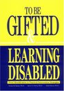 To Be Gifted and Learning Disabled From Definitions to Practical Intervention Strategies