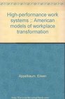 Highperformance work systems  American models of workplace transformation