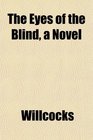 The Eyes of the Blind a Novel