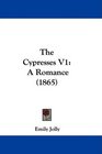 The Cypresses V1 A Romance