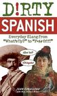 Dirty Spanish Everyday Slang from What's Up to F Off