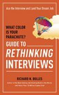 What Color Is Your Parachute Guide to Rethinking Interviews Ace the Interview and Land Your Dream Job