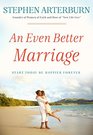 An Even Better Marriage Start Today Be Happier Forever