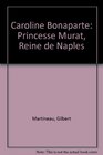 Caroline Bonaparte Princesse Murat Reine de Naples