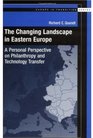 The Changing Landscape in Eastern Europe A Personal Perspective on Philanthropy and Technology Transfer