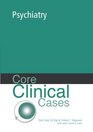 Core Clinical Cases in Psychiatry A ProblemSolving Approach
