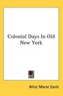 Colonial Days In Old New York