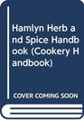 Hamlyn Herb and Spice Handbook