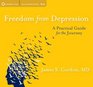 Freedom from Depression A Practical Guide for the Journey