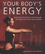 Your Body's Energy A Practical Introduction to the Secrets of Vitality from Both East and West