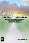 The Inflammation Pathway From Cholesterol to Aging - Medications and Plants That Prevent and Treat Aging, Heart Disease, Osteoporosis, Arthritis, Type-2 Diabetes, Dementia and Alzheimers Disease