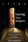 Leaving Your Religion A Practical Guide To Becoming NonReligious