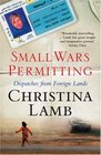 Small Wars Permitting Dispatches from Foreign Lands