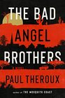 The Bad Angel Brothers A Novel